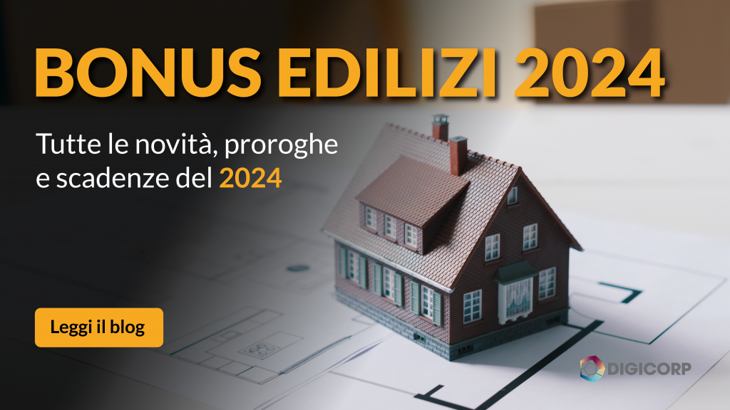 Bonus Edilizi 2024: Novità, Scadenze E Proroghe - Digicorp